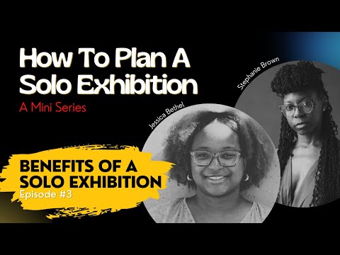 Ep. 3: 5 Benefits of a Solo Art Exhibition for Artists | How to Plan A Solo Exhibition