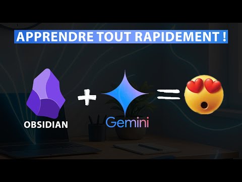 Apprendre PLUS VITE : Gagnez 80% du temps grâce à l'IA Google Gemini et Obsidian [Guide de A à Z]