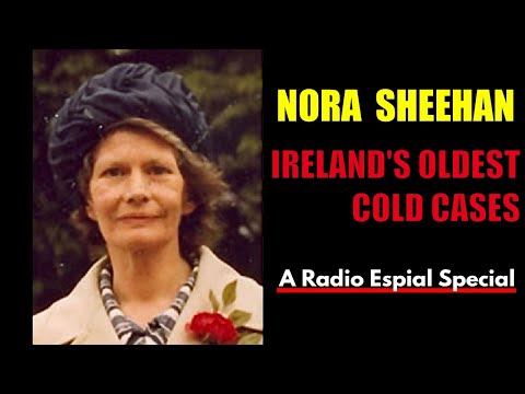 NORA SHEEHAN: Ireland's Oldest COLD CASE Conviction
