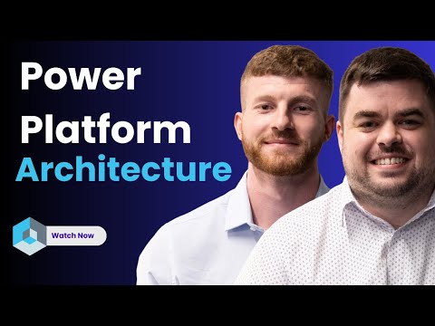 Power Platform Architecture: Best Practices Explained by Microsoft Experts!