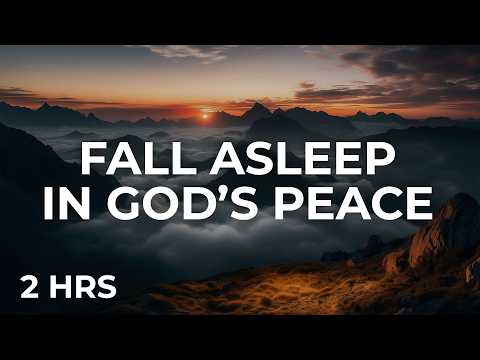 Sleep in God’s Presence | 2 Hours of Scriptures & Prayer for Deep Peace & Rest