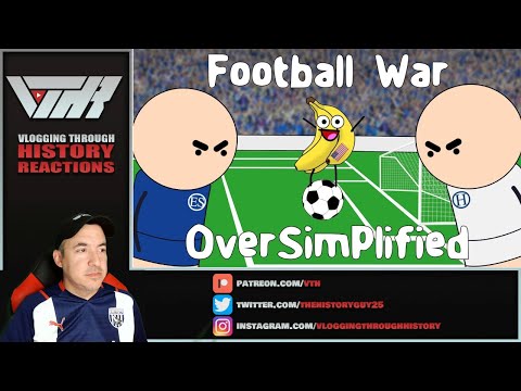 FOOTBALL WAR - Oversimplified - A Historian Reacts