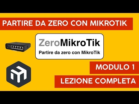 Partire da Zero con MikroTik. Corso ZeroMikroTik modulo 1