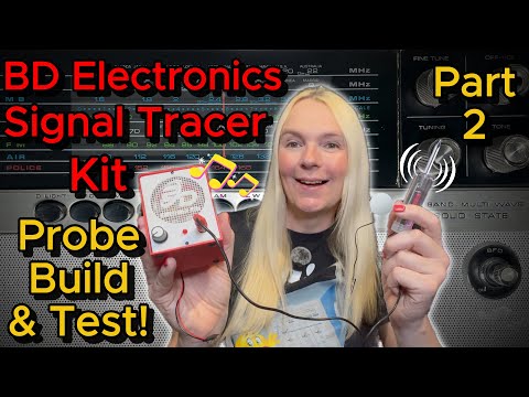 BD Electronics Signal Tracer Kit Build - Part 2 Probe Build & Radio Test!