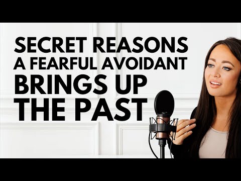 WHEN the FEARFUL AVOIDANT BRINGS UP THE PAST...