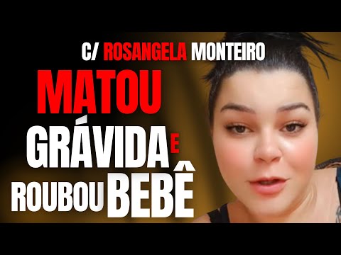 FALSA GRÁVIDA DO MT MATA GRÁVIDA PARA ROUBAR O BEBÊ - C/ ROSANGELA MONTEIRO