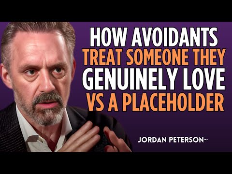 How Avoidants Treat Someone They Genuinely Love vs. A Placeholder | Jordan Peterson Motivation