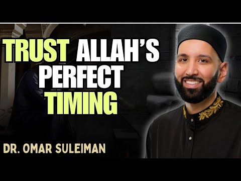 TRUST ALLAH’S PERFECT TIMING | DR. OMAR SULEIMAN