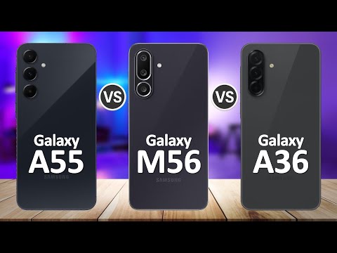 Samsung Galaxy M56 VS Samsung Galaxy A55 VS Samsung Galaxy A36