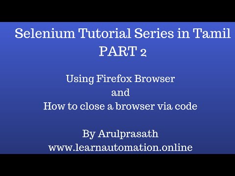 Selenium Tutorial series | Tamil | PART 2 - Using Firefox Browser & How to close a browser via code