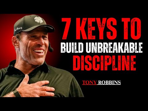 7 Keys to Build Unbreakable Discipline  || TONY ROBBINS