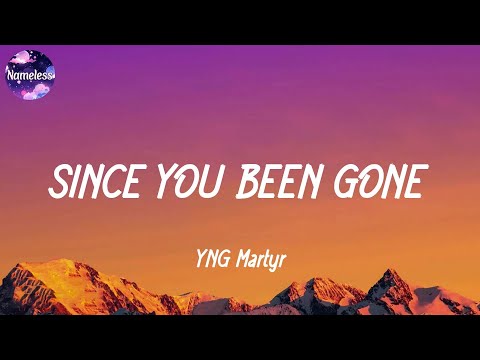 YNG Martyr - SINCE YOU BEEN GONE (Lyrics)