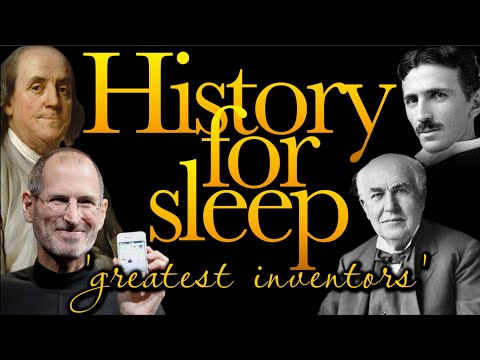 💤History For Sleep💤'The Greatest Inventors'💤Bedtime Story For Grown Ups💤Sleep Story