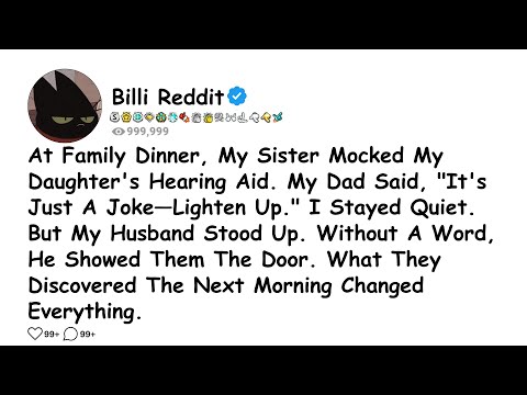 At Family Dinner, My Sister Mocked My Daughter's Hearing Aid. My Dad Said, "It's Just A......