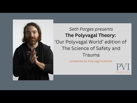 Seth Porges: The Polyvagal Theory: Our Polyvagal World Edition of The Science of Safety and Trauma