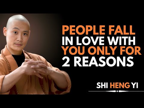 PEOPLE FALL in LOVE with YOU ONLY for 2 REASONS | Shi Heng Yi MOTIVATION