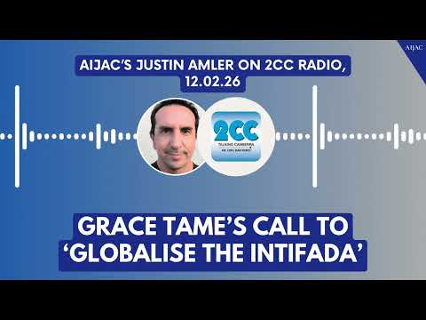 AIJAC's Justin Amler talks to Radio 2CC on Grace Tame's "Globalise the Intifada" call.
