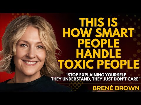This Is How Smart People Handle Toxic People | Brené Brown’s Most Transformative Lesson