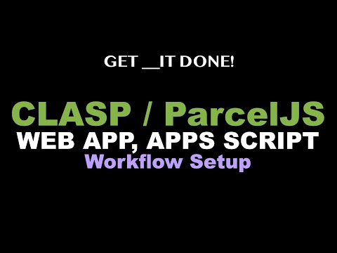 CLASP Web App, Google Apps Script, Parcel JS, Nodemon, Node JS Workflow Setup Tutorial