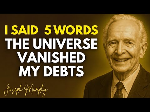 Stop Asking for Money — Command the Universe to Pay Your Debts (These 5 Exact Words) - Joseph Murphy