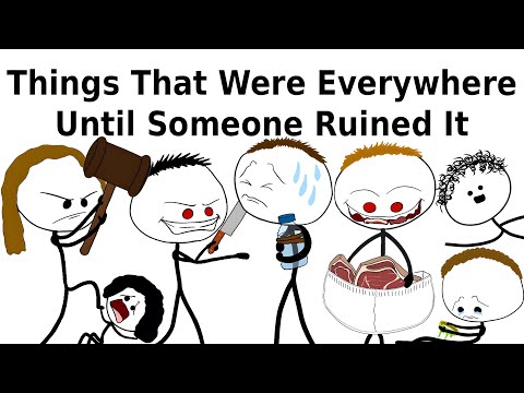 Things That Were Everywhere Until Someone Ruined It