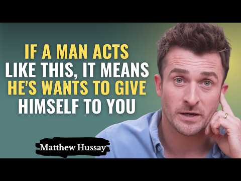 If a Man Acts Like This, It Means He's Wants to Give Himself to You | Matthew Hussey