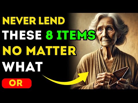 9 Items You Should Never Lend, or You Risk Losing All Your Luck and Wealth, and Ruining Your Family