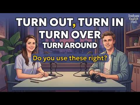 Turn Out, Turn In, Turn Over & Turn Around (Can you use these correctly?) | English Podcast