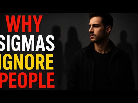 12 Brutal Reasons Why Sigma Males Ignore People