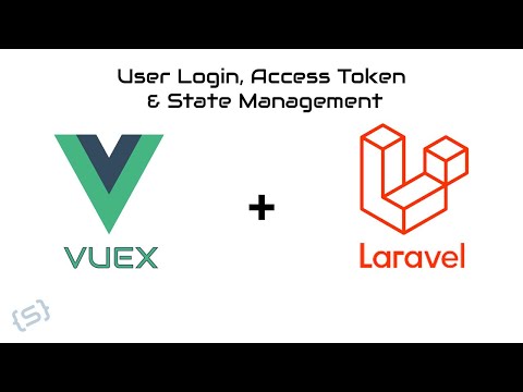 User Login, Access Token, & State Management with Vuex and Laravel