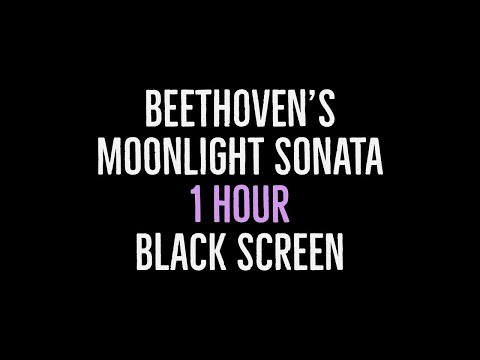 Beethoven's Moonlight Sonata - 1 Hour Long - with Black Screen