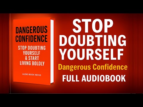 Dangerous Confidence Audiobook | Stop Doubting Yourself & Start Living Boldly | Full Audiobook Free