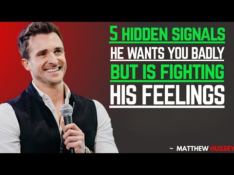 5 Hidden Signals He WANTS You BADLY But Is Fighting His Feelings | Matthew Hussey