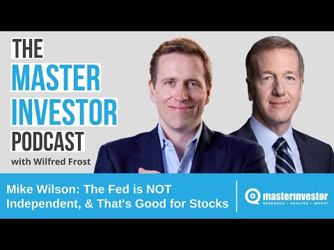 Mike Wilson: The Fed is NOT Independent, and That's Good for Stocks