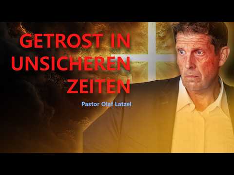 Predigt von Pastor Olaf Latzel || Getrost in unsicheren Zeiten