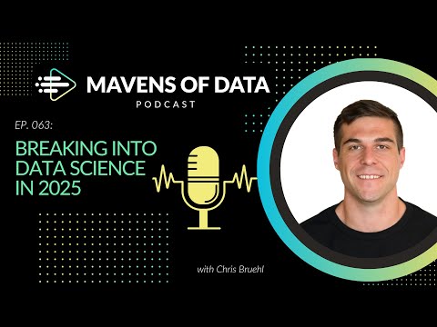 Breaking into Data Science in 2025 (w/ Chris Bruehl) | Mavens of Data