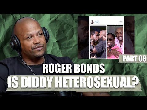 Roger Bonds finally admits Diddy may be zesty and reveals what he's witnessed first hand