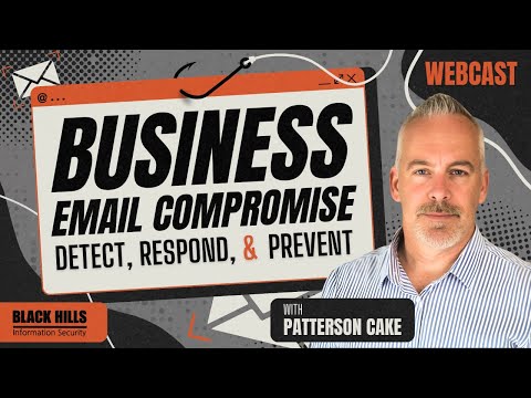 Business Email Compromise Detect, Respond, & Prevent w/ Patterson Cake
