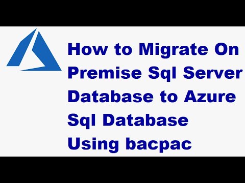 How to Migrate On Premise Sql Server Database to Azure Sql Database Using bacpac -Azure SQL Database