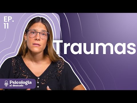 Sanar el trauma: de la oscuridad a la luz | Psicología al Desnudo | T3 E11