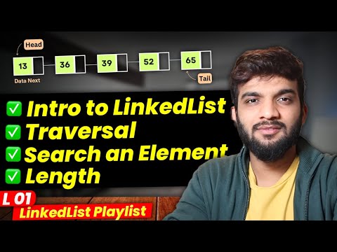 L1. Introduction to LinkedList | Traversal | Length | Search an Element