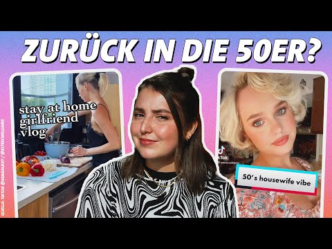 Stay at home Girlfriends & Tradwives - Hausfrauen der Gen Z & Millennials?