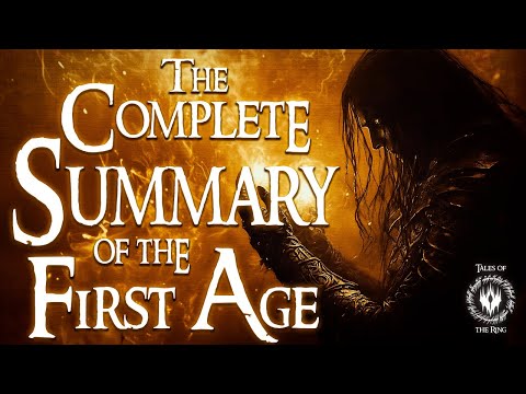 The Complete Summary of the First Age of Middle-earth | LOTR LORE