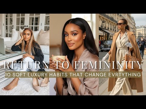 10 Soft Luxury Habits that make you  more Feminine | How to be Feminine Again