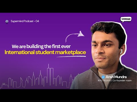 Ansh Mundra: Life at NYU, Entrepreneurship, Personal Development | Co-founder Roam | Supermind-04