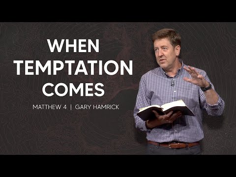 When Temptation Comes  |  Matthew 4  |  Gary Hamrick