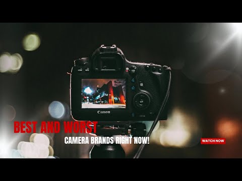 Best And Worst Camera Brands Right Now!