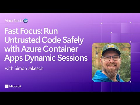 Fast Focus: Run Untrusted Code Safely with Azure Container Apps Dynamic Sessions