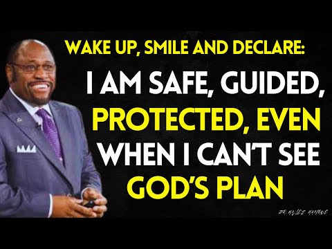 Wake Up, Smile and Declare: I Am Safe, Guided, and Protected — Even When I Can’t See God’s Plan