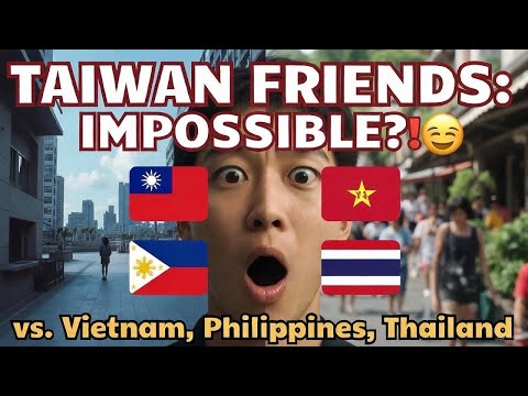 Why Making Friends in Taiwan Feels Impossible (Compared to Vietnam, Philippines, Thailand)